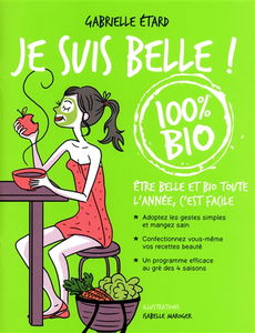 Je suis belle ! 100 % bio : être belle et bio toute l'année, c'est facile
