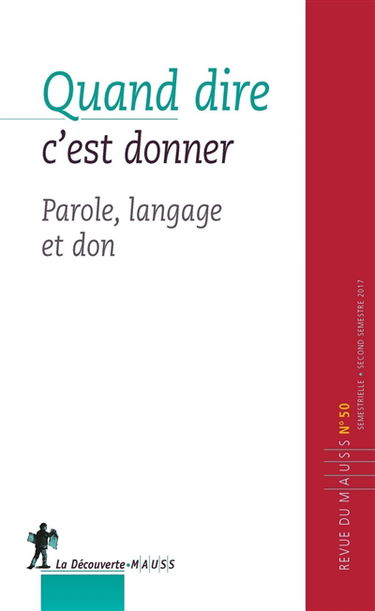 Revue du MAUSS, n° 50. Quand dire c'est donner : langage, parole et don