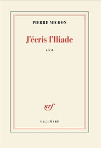 J'écris l'Iliade : récit