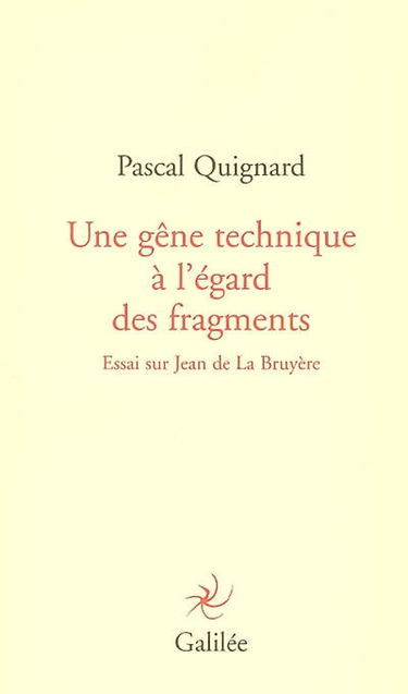 Une gêne technique à l'égard des fragments : essai sur Jean de La Bruyère