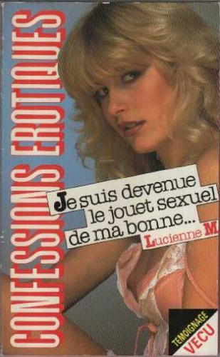 Les confessions érotiques n°903 : je suis devenue le jouet sexuel ...