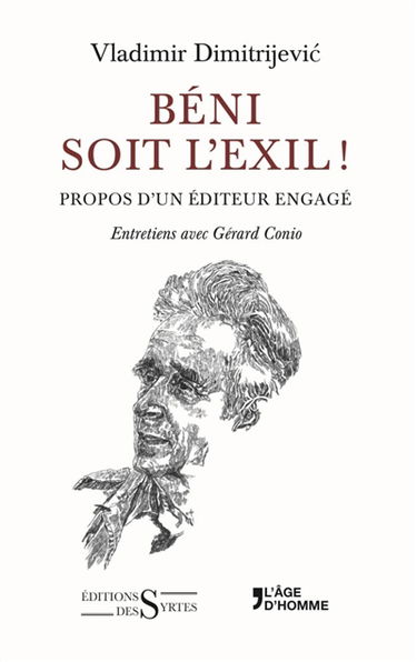 Béni soit l'exil ! : propos d'un éditeur engagé : entretiens avec Gérard Conio