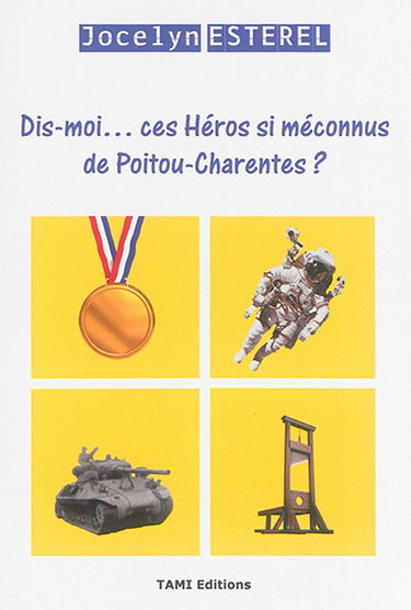 Couverture de Dis-moi... ces héros si méconnus de Poitou-Charentes ?