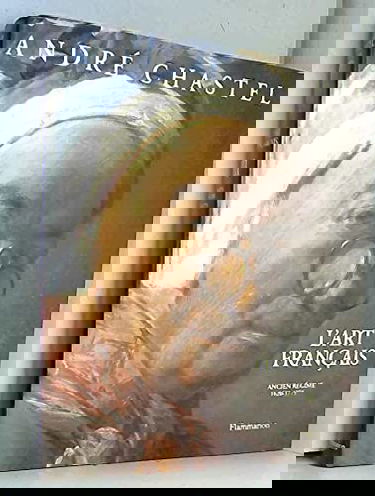 L'art français. Vol. 3. Ancien Régime, 1620-1775