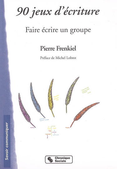 90 jeux d'écriture : faire écrire un groupe
