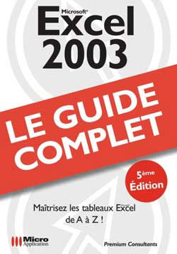 Excel 2003 : maîtrisez les tableaux Excel de A à Z !