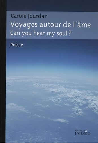 Voyages autour de l'âme ?: Can you hear my soul ? Edition bilingue français-anglais