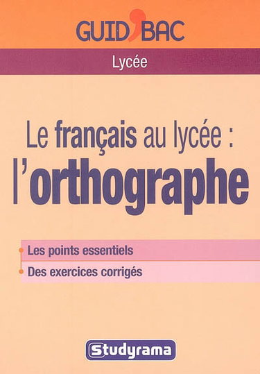 Couverture de Le français au lycée : l'orthographe