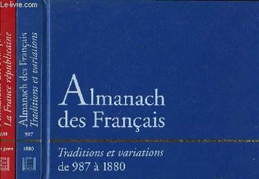 Coffret de deux almanach des francais. traditions et variations de 987 a 1880 et la france republicaine de 1881 a nos jours.
