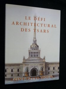 Couverture de Saint-Pétersbourg, le défi architectural des tsars : catalogue de l'exposition, Garenne Lemot, 22 juin-30 sept. 1995