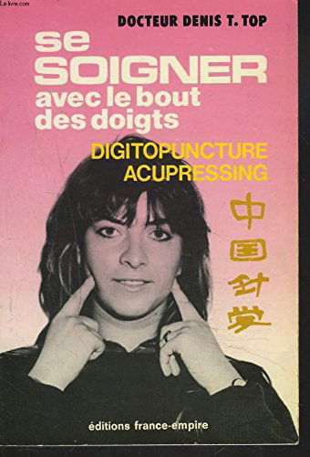 Se soigner avec le bout des doigts : digitopuncture et acupressing