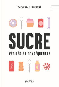 Sucre : vérités et conséquences