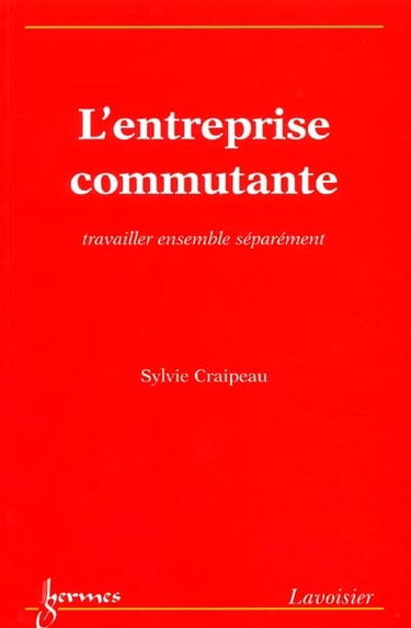 L'entreprise commutante : travailler ensemble séparément