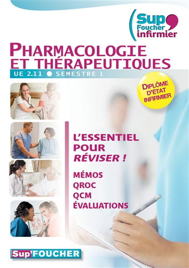 Pharmacologie et thérapeutiques, UE 2.11, semestre 1 : diplôme d'Etat d'infirmier : l'essentiel pour réviser : mémos, QROC, QCM, évaluations