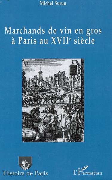 Marchands de vin en gros à Paris au XVIIe siècle : recherches d'histoire institutionnelle et sociale