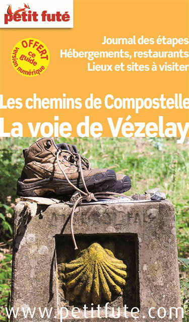 Couverture de La voie de Vézelay : les chemins de Compostelle : journal des étapes, hébergement, restaurants, lieux et sites à visiter par Dominique Auzias