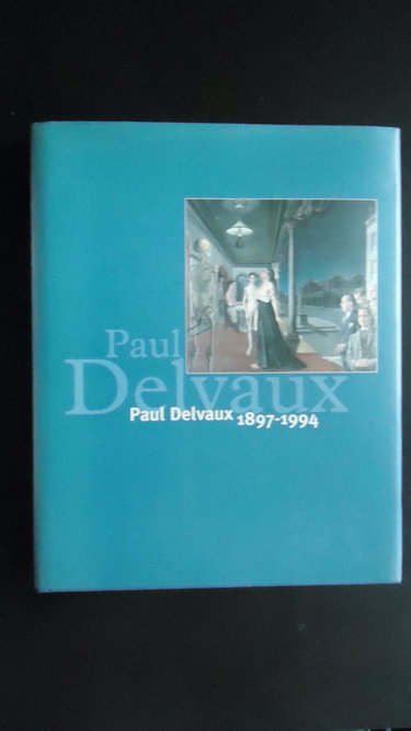 Couverture de Paul Delvaux 1897-1994. Exposition des musées royaux des Beaux-Arts de Belgique