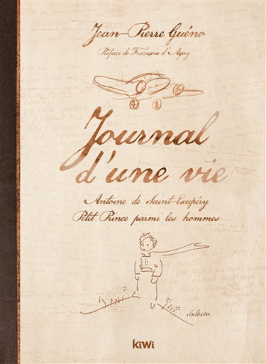 Journal d'une vie : Antoine de Saint-Exupéry, Petit Prince parmi les hommes
