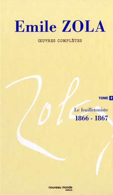 Oeuvres complètes. Vol. 2. Le feuilletoniste : 1866-1867