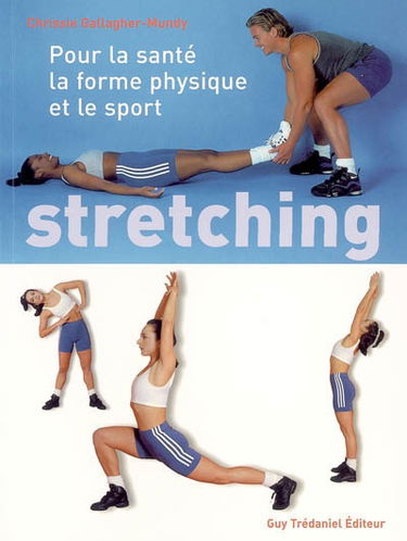 Stretching : pour la santé, le fitness et le sport