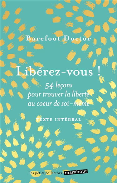 Libérez-vous ! : le meilleur antidote au stress, à la dépression et à tous les sentiments négatifs qui vous gâchent la vie