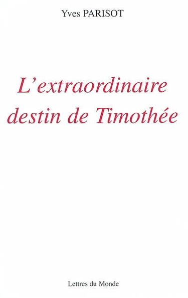 L'extraordinaire destin de Timothée