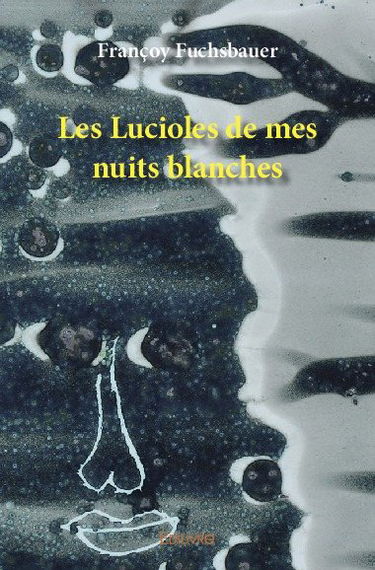Les lucioles de mes nuits blanches