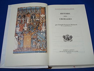 Histoire des Croisades. Les Grands Monuments de l'Histoire. Tome 7. (sous la direction de Paul Gaxotte)