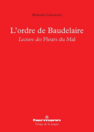 L'ordre de Baudelaire : lecture des Fleurs du mal