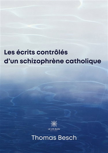 Couverture de Les écrits contrôlés d'un schizophrène catholique