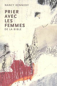 Prier avec les femmes de la Bible