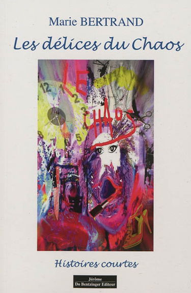 Les délices du chaos : histoires courtes