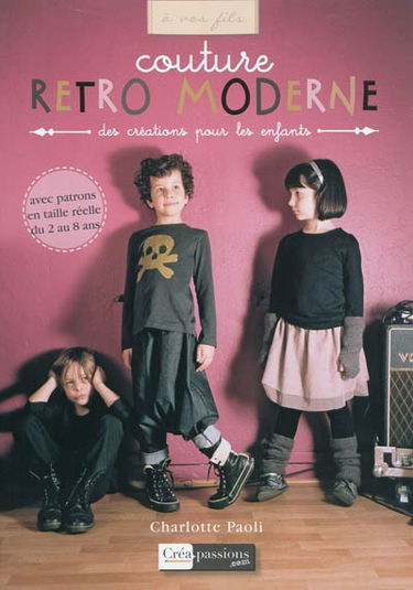 Couture rétro moderne : des créations pour les enfants : avec patrons en taille réelle du 2 au 8 ans