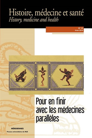 Couverture de Histoire, médecine et santé = History, medicine and health, n° 14. Pour en finir avec les médecines parallèles : une histoire croisée des médecines alternatives et de la médecine académique : XIXe-XXe siècles
