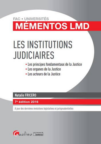 Les institutions judiciaires : les principes fondamentaux de la justice, les organes de la justice, les acteurs de la justice
