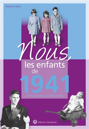 Nous, les enfants de 1941 : de la naissance à l'âge adulte
