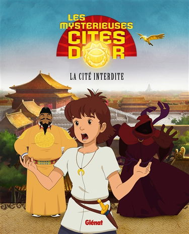 Les mystérieuses cités d'or : saison 2. Vol. 3. La Cité interdite