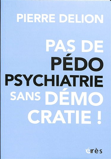 Pas de pédopsychiatrie sans démocratie !