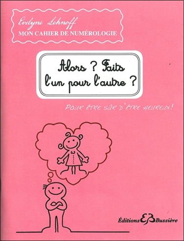 Alors ? Faits l'un pour l'autre ? : pour être sûr d'être heureux !