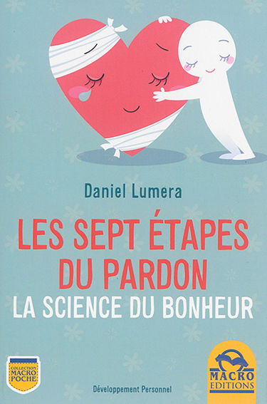 Les sept étapes du pardon : la science du bonheur