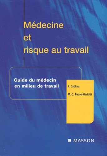 Médecine et risque au travail : guide du médecin en milieu de travail