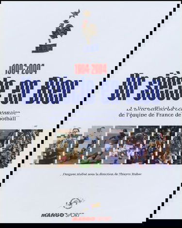 1904 2004 Un Siecle En Bleu