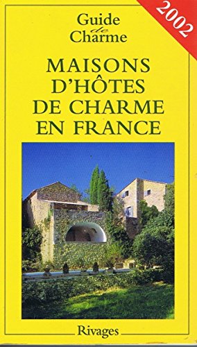 Maisons d'hôtes de charme en France 2002