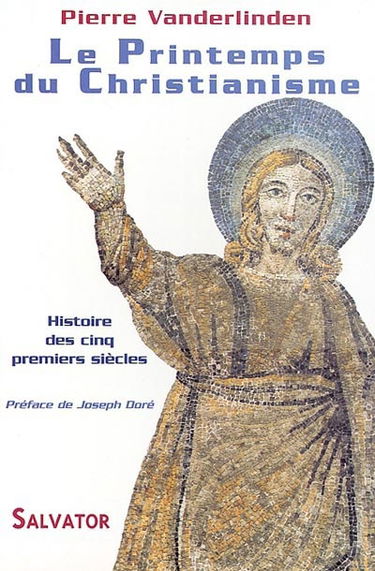 Le printemps du christianisme : mémoire des premiers siècles
