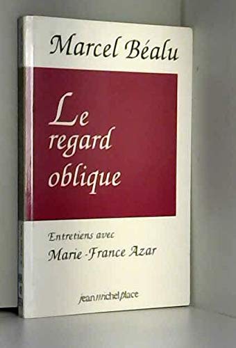 Le regard oblique: Entretiens avec Marcel Béalu