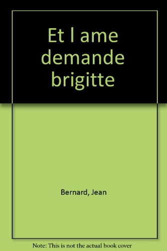 Et l'âme ? demande Brigitte