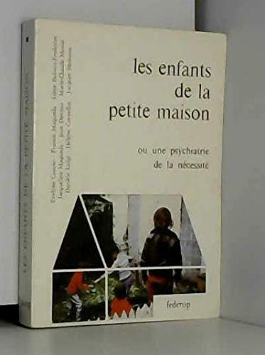 Les enfants de la petite maison ou une psychiatrie de la necessité