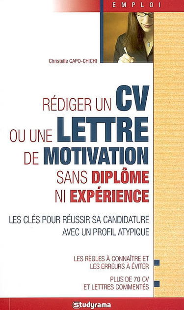Rédiger un CV ou une lettre de motivation sans diplôme ni expérience : les clés pour réussir sa candidature avec un profil atypique