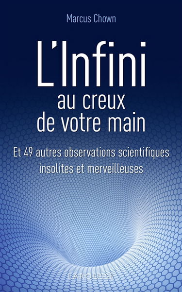 L'infini au creux de votre main : et 49 autres observations scientifiques insolites et merveilleuses