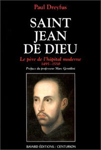 Saint Jean de Dieu, 1495-1550 : le père de l'hôpital moderne